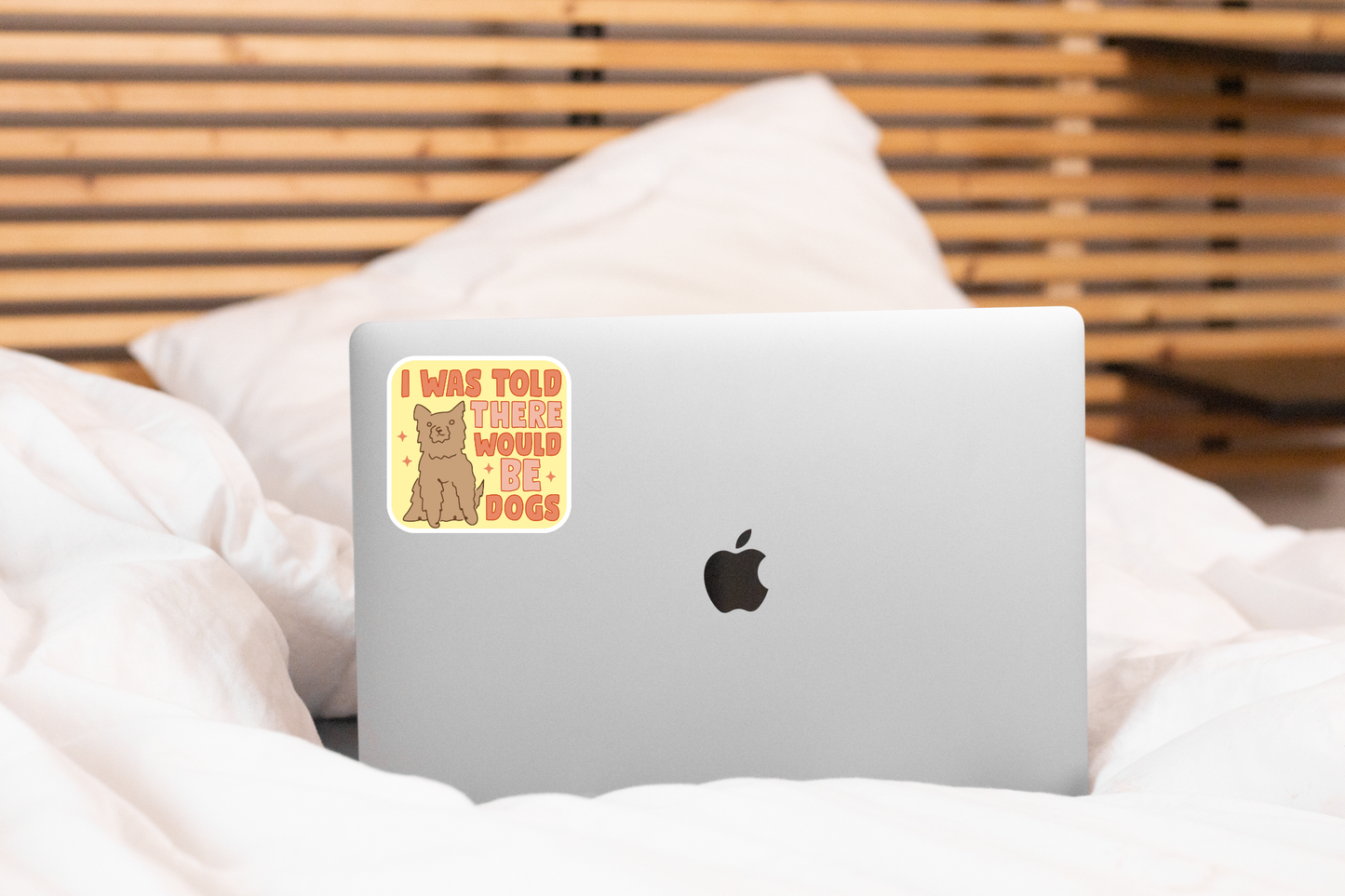 I Was Told There Would Be Dogs Sticker