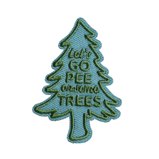 Let's Go Pee On Some Trees  | Velcro or Iron-On Patch