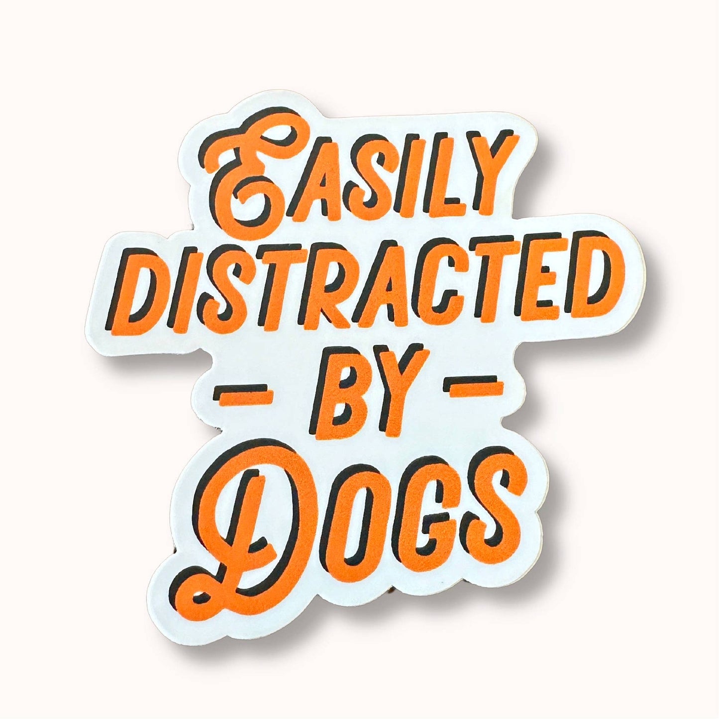 Cute Dog Sticker - Easily Distracted by Dogs