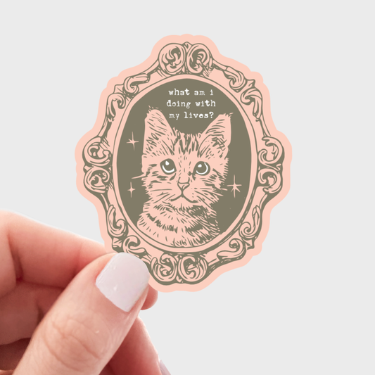 What Am I Doing With My Lives Sticker